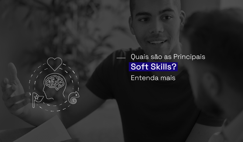 Quais são as Principais Soft Skills Entenda mais